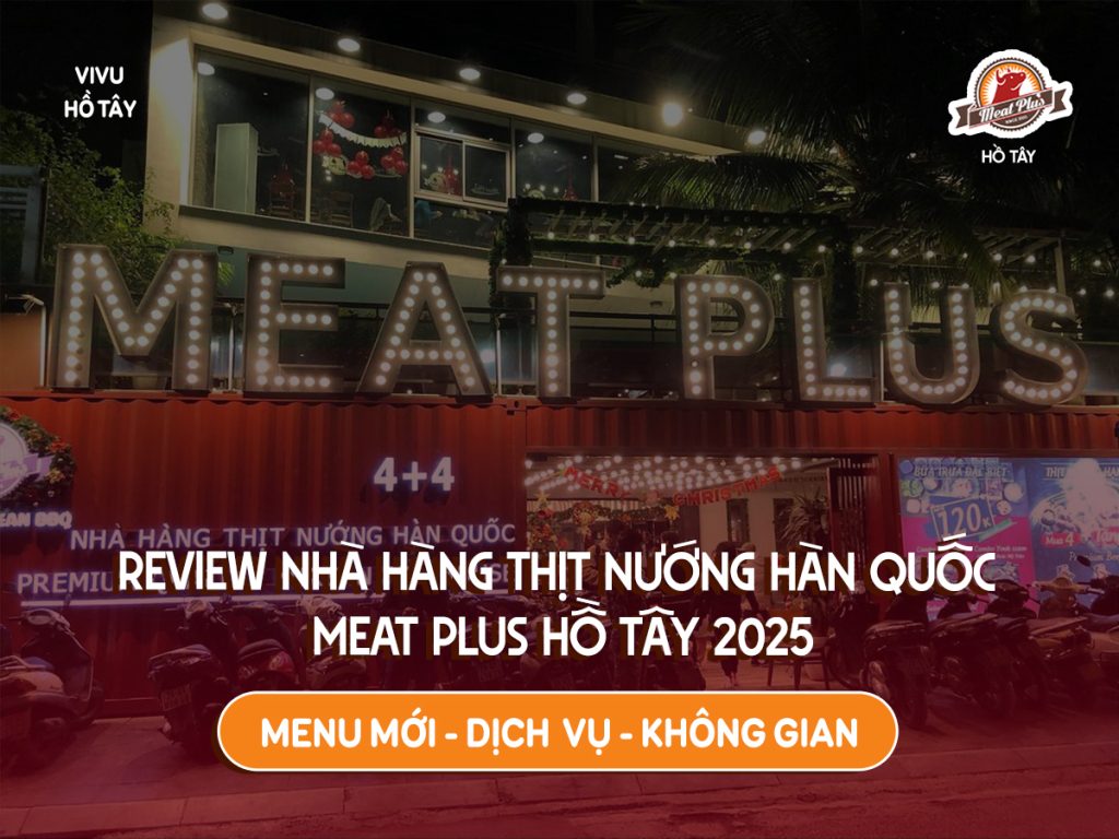 Review nha hang thit nuong han quoc meat plus ho tay 2025